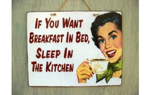 Ρετρό πίνακας χειροποίητος If you want breakfast in bed sleep in the kitchen