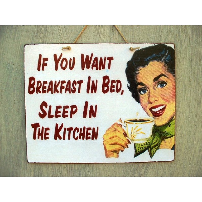 Ρετρό πίνακας χειροποίητος If you want breakfast in bed sleep in the kitchen