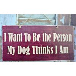 Vintage ξύλινος χειροποίητος πίνακας I want to be the person my dog thinks I am 26x13 εκ