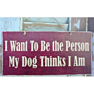 Vintage ξύλινος χειροποίητος πίνακας I want to be the person my dog thinks I am 26x13 εκ