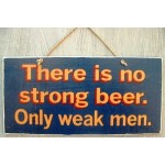 Vintage ξύλινος χειροποίητος πίνακας there is no strong beer 26x13 εκ