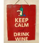 Keep calm and drink wine πίνακας χειροποίητος 20x25 εκ