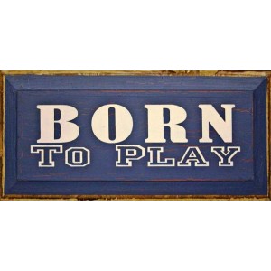 Vintage ξύλινος χειροποίητος πίνακας born to play 26x13 εκ