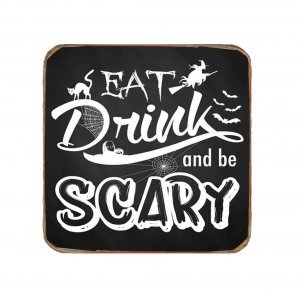Eat, Drink and Be Scary  Ξύλινο Χειροποίητο Σουβέρ