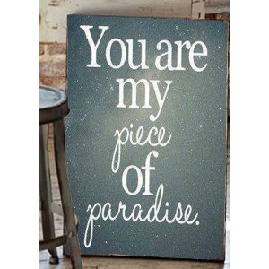 You are my piece of paradise vintage ξύλινο πινακάκι
