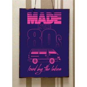 Made in the 80's loved by the ladies retro ξύλινος πίνακας