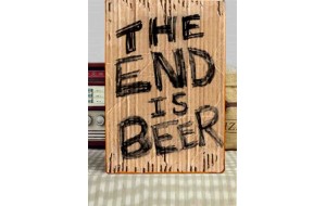 The end is beer ξύλινος χειροποίητος πίνακας 