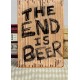 The end is beer ξύλινος χειροποίητος πίνακας