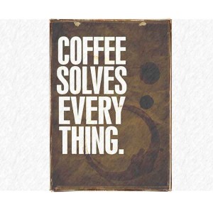 Coffee solves every thing vintage πίνακας χειροποίητος