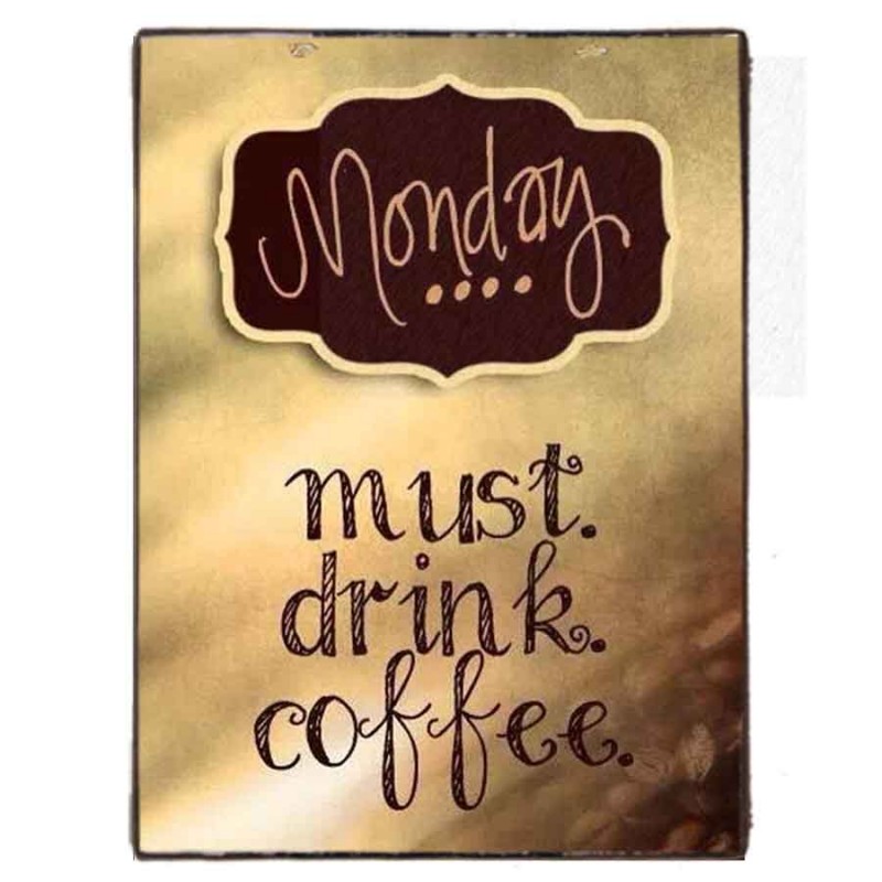 Vintage πίνακας χειροποίητος Monday Must Drink Coffee