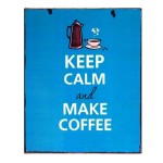 Keep calm and make coffee διακοσμητικό πινακάκι 20x25 εκ