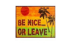 Ρετρό διακοσμητικό πινακάκι με μήνυμα be nice or leave 25x20 εκ